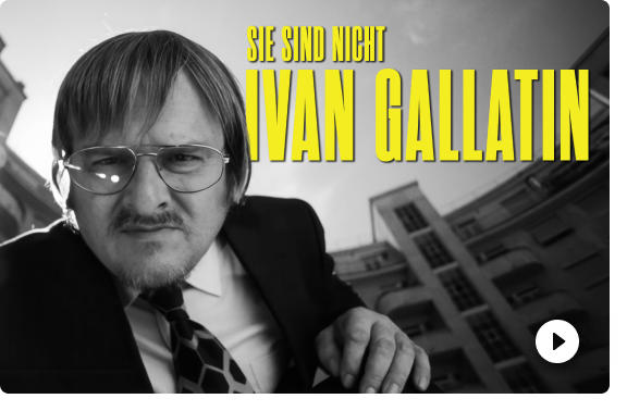 Sie sind nicht Ivan Gallatin